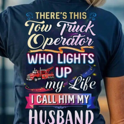 There’s This Tow Truck Operator - Husband Gift
