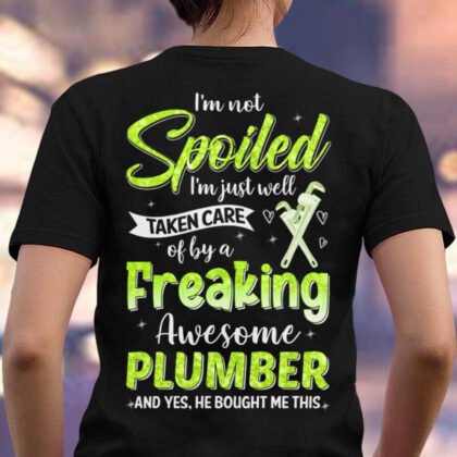 Spoiled By A Plumber Apparel - Funny Quote